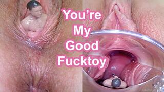 You're My Good Fucktoy