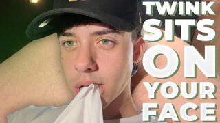 Twink sits on your face...