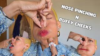 Nose pinching & Puffy cheeks