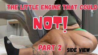 The Little Engine That Could NOT Part 2 ( SIDE VIEW)