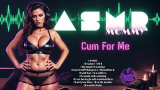 ASMR-Mommy- Cum For Me