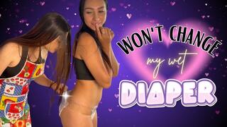 WONT CHANGE MY WET DIAPER
