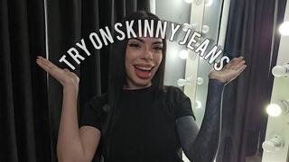 Try on skinny jeans