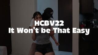 HCBV22 It Wont be That Easy - FHD (1920 x 1080) New Video