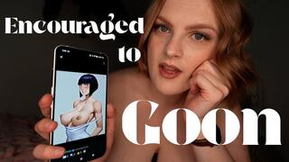 Girlfriend Encourages You To Goon