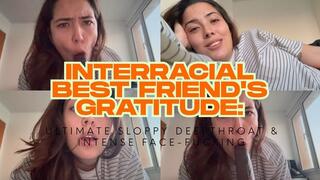 Interracial Best Friend's Gratitude: Ultimate Sloppy Deepthroat & Intense Face-fucking