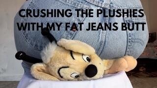 CRUSHING THE PLUSHIES WITH MY FAT JEANS BUTT