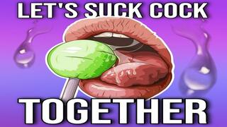 Let's Suck Cock Together