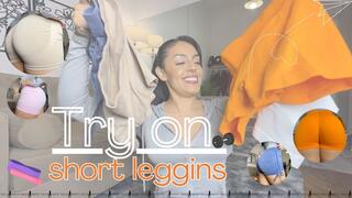 Try on short leggings.