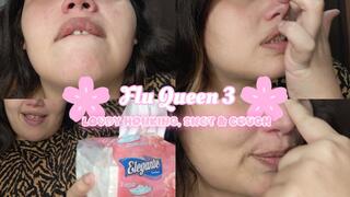 Flu Queen 3: Loudy Honking Snot And Cough
