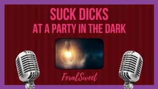 Suck Dicks At a Party In the Dark