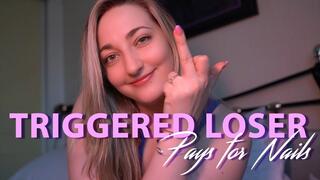 Triggered Loser - Pay for Nails
