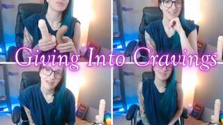 Giving Into Cravings mp4