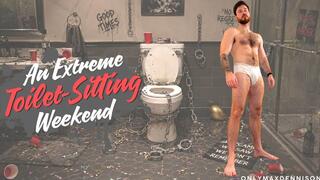 A Extreme TOILET-SITTING Weekend