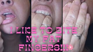 Bite My fat fingers!!