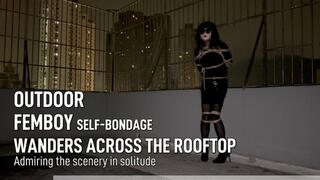 Femboy self-bondage wanders across the rooftop, admiring the scenery in solitude.