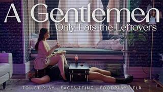 A Gentlemen Only Eats the Leftovers