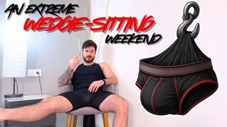 An Extreme WEDGIE-SITTING Weekend
