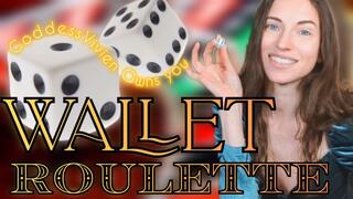 Wallet Roulette Dice Game Findom Wallet Drain with Goddess Vivien Welcome to Wallet Roulette, loser! Every roll of the dice, your wallet pays the price and as the numbers add up, your dignity disappears