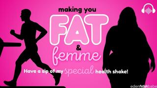 Making you FAT and feminized