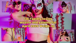 I’m Rapidly Losing Muscle and Gaining Fat - April 2026 Weigh-In