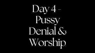 Day 4 - Pussy Denial & Worship