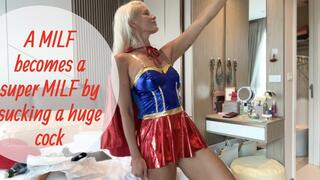 A MILF becomes a super MILF by sucking a huge cock