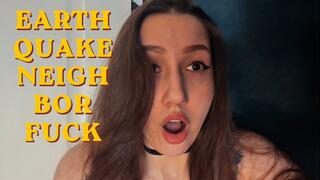 Earthquake Panic Neighbor Slut Rides You Hard