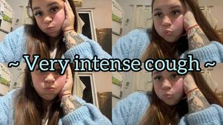 Very intense cough + cheeks