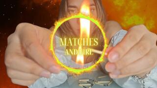 Matches and fire