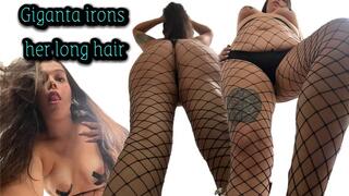 Giganta irons her long hair