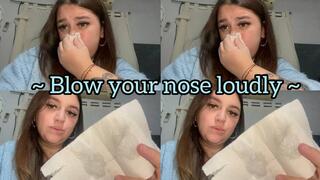 Blowing your nose loudly + snot