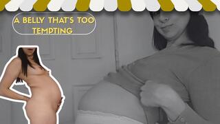 A belly that's too tempting when it's swollen