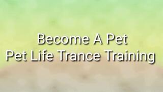 Become A Pet : Pet Life Trance Training