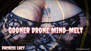Gooner Drone Mind-Melt