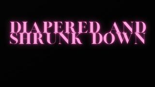 Diapered and Shrunk Down