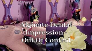 alginate dental impression out of control