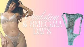 Ovulation smegma and dirty panties