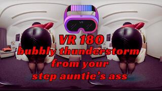 vr180: bubbly thunderstorm from your step auntie’s ass