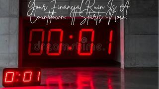 The Countdown to Ruin (An intense findom countdown audio)