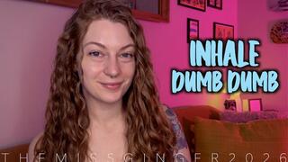 Inhale Dumb Dumb