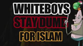white boys stay dumb for islam