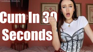 Cum in 30 Seconds