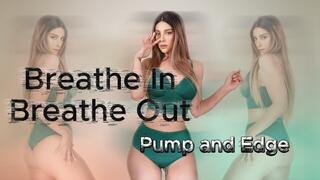 Breathe In Breathe Out - Pump and Edge