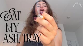 EAT MY ASH, TRAY