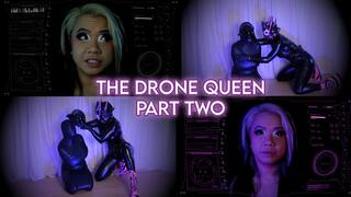 The Drone Queen Part 2