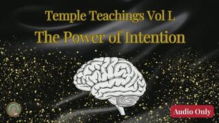 Temple Teachings Vol L: The Power of Intention Audio Only