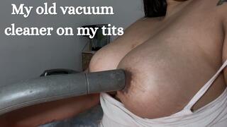 My old vacuum cleaner on my tits