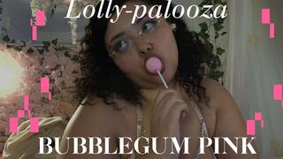 Lolly-palooza:Bubblegum Pink