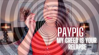 PayPig My Greed is your Relapse by MoneyPrincess Isabella
